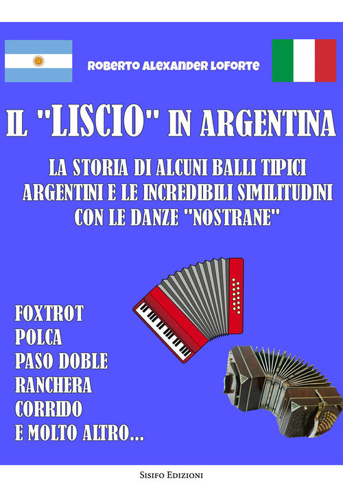 Il liscio in Argentina. La storia di alcuni balli tipici argentini e le incredibili similitudini con le danze nostrane