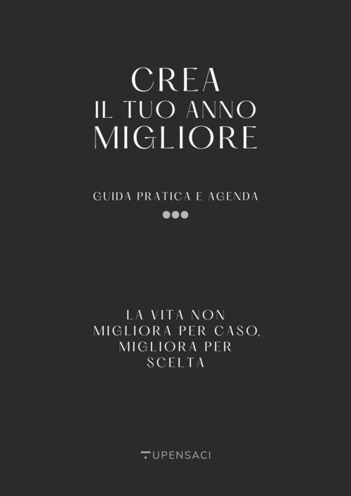 Cover of Crea il tuo anno migliore. Guida pratica con agenda inclusa
