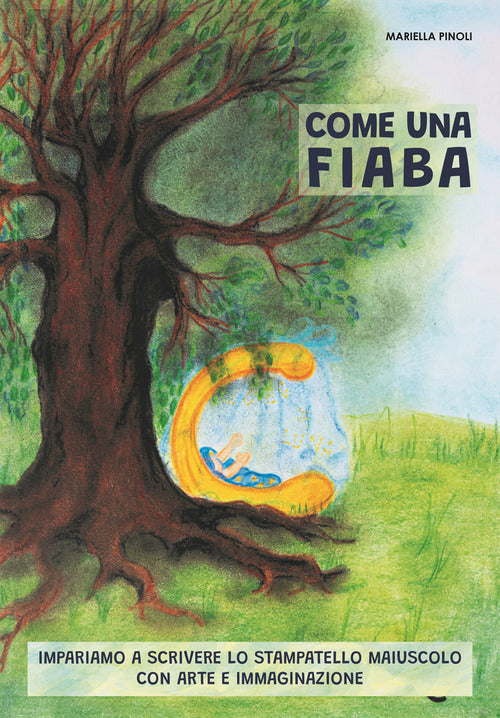 Come una fiaba. Impariamo a scrivere lo stampatello maiuscolo con arte e immaginazione