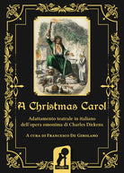 A Christmas Carol. Adattamento teatrale in italiano dell'opera omonima di Charles Dickens