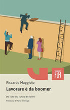 Lavorare da boomer. Dal culto alla cultura del lavoro