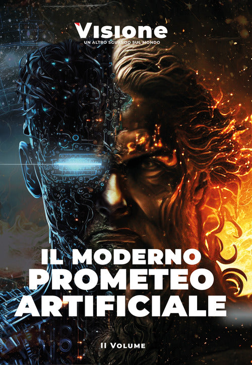 Visione. Un altro sguardo sul mondo. Vol. 2: Il moderno Prometeo artificiale