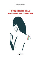 Incontrami alla fine dellarcobaleno