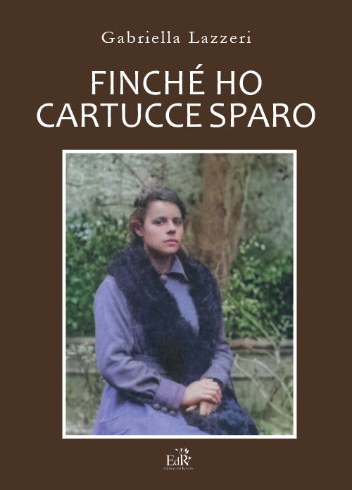 Finch ho cartucce sparo. Storia di Anna nella Versilia delle due Guerre Mondiali