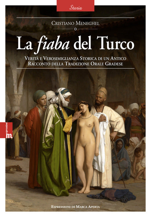 Cover of La fiaba del Turco. Verità e verosimiglianza storica di un antico racconto della tradizione orale gradese