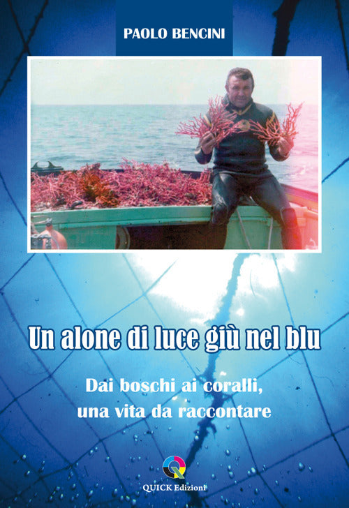 Cover of alone di luce giù nel blu. Dai boschi ai coralli, una vita da raccontare