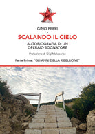 Scalando il cielo. Autobiografia di un operaio sognatore