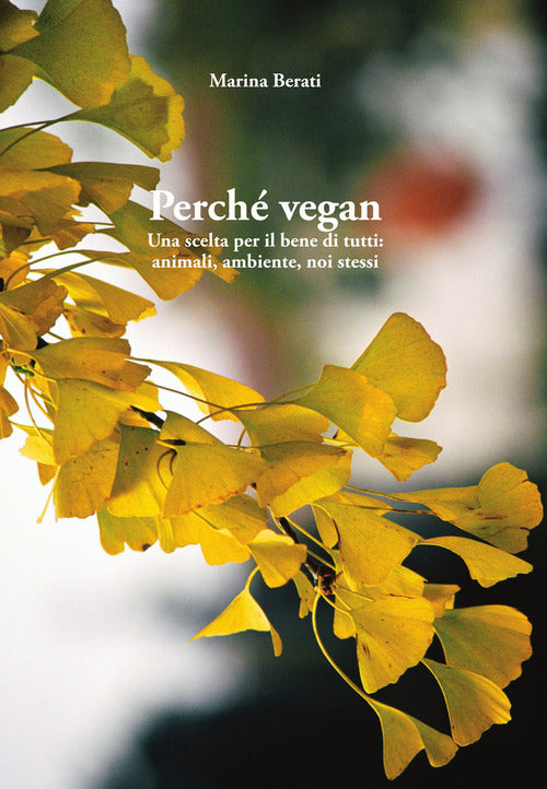 Perch vegan. Una scelta per il bene di tutti: animali, ambiente, noi stessi