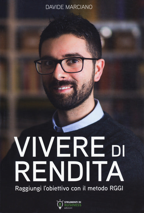 Cover of Vivere di rendita. Raggiungi l'obiettivo con il metodo RGGI