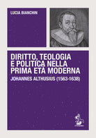 Cover of Diritto, teologia e politica nella prima età moderna. Johannes Althusius (1563-1638)