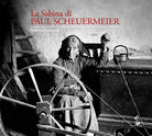 Cover of Sabina di Paul Scheuermeier. Un pescatore di parole e immagini nelle campagne sabine del primo dopoguerra. I documenti dell'Università di Berna. Catalogo della mostra (Rieti, 2017)