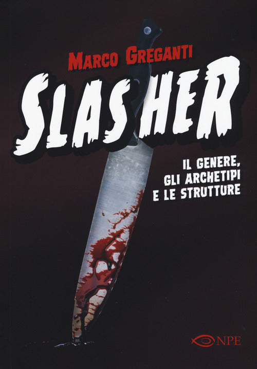 Cover of Slasher. Il genere, gli archetipi e le strutture