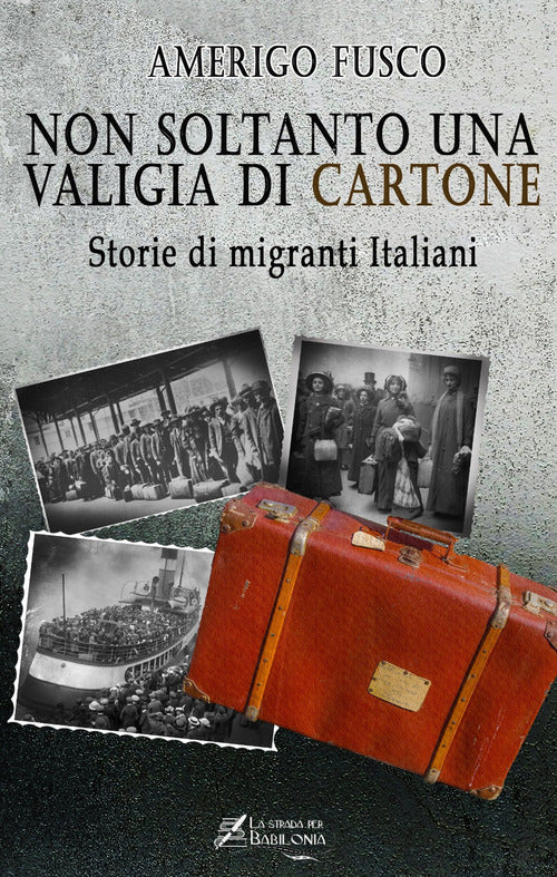 Cover of Non soltanto una valigia di cartone. Storie di migranti Italiani