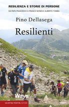 Cover of Resilienti. Resilienza e storie di persone. Da Papa Francesco a Franco Nones e Alberto Tomba