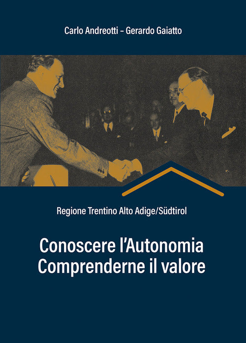 Cover of Conoscere l'autonomia, comprenderne il valore. Regione Trentino Alto Adige/Südtirol