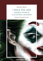 Cover of I walk the line. Joaquin Phoenix. La cicatrice interiore