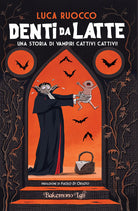 Cover of Denti da latte. Una storia di vampiri cattivi cattivi!