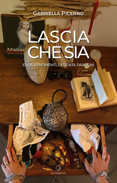 Cover of Lascia che sia. Eros, sentimenti, desideri, passioni