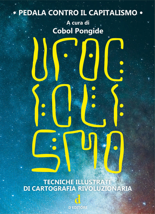 Cover of Ufociclismo. Tecniche illustrate di cartografia rivoluzionaria