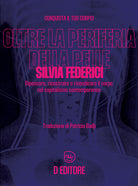 Cover of Oltre la periferia della pelle. Ripensare, ricostruire e rivendicare il corpo nel capitalismo contemporaneo