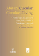 Cover of Abitare circolare. Reimmaginare gli scarti come beni comuni e futuri asset culturali