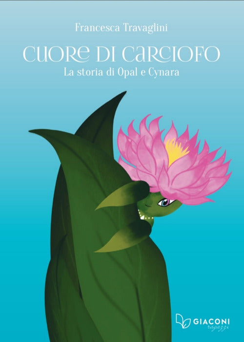 Cover of Cuore di Carciofo. La storia di Opal e Cynara