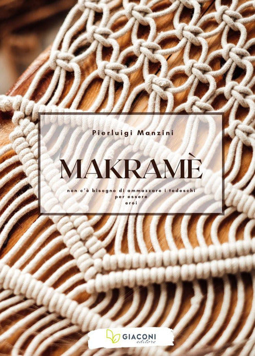 Cover of Makramè. Non c'è bisogno di ammazzare i tedeschi per essere eroi
