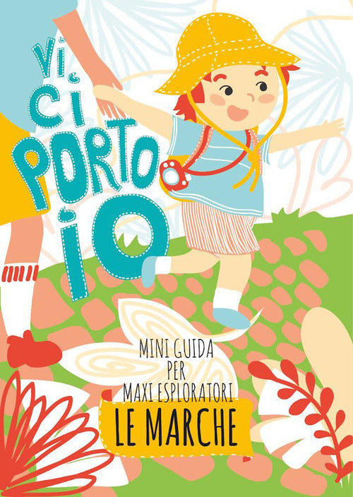 Cover of Vi ci porto io. Mini guida per maxi esploratori. Le Marche