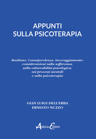 Cover of Appunti sulla psicoterapia. Realismo, Consapevolezza, Incoraggiamento: considerazioni sulla sofferenza, sulla vulnerabilità psicologica, sui processi mentali e sulla psicoterapia
