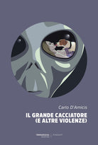 Cover of grande cacciatore (e altre violenze)