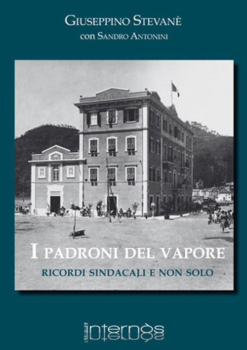 Cover of padroni del vapore. Ricordi sindacali e non solo