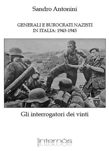 Cover of Generali e burocrati nazisti in Italia: 1943-1945. Gli interrogatori dei vinti