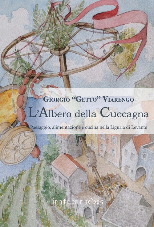 Cover of albero della cuccagna. Paesaggio, alimentazione e cucina nella Liguria di Levante