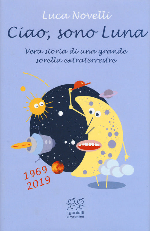 Cover of Ciao, sono Luna. Vera storia di una grande sorella extraterrestre (1969-2019)