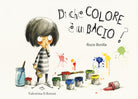 Cover of Di che colore è un bacio?