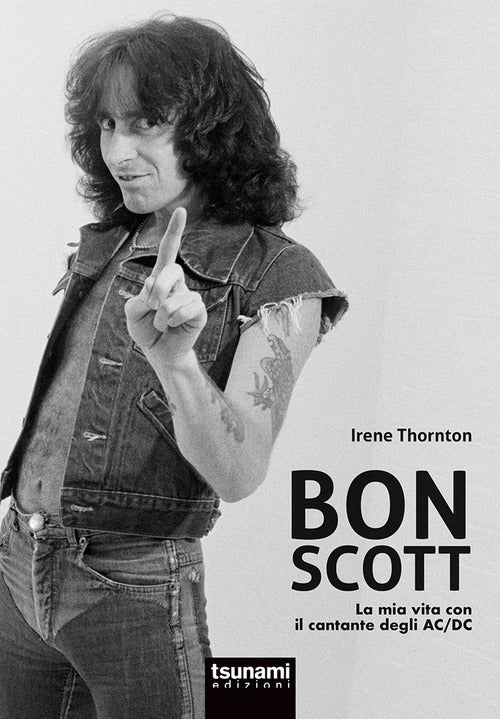 Cover of Bon Scott. La mia vita con il cantante degli AC/DC