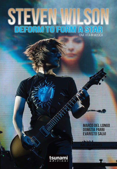 Cover of Steven Wilson. Deform to form a star. Una vita in musica