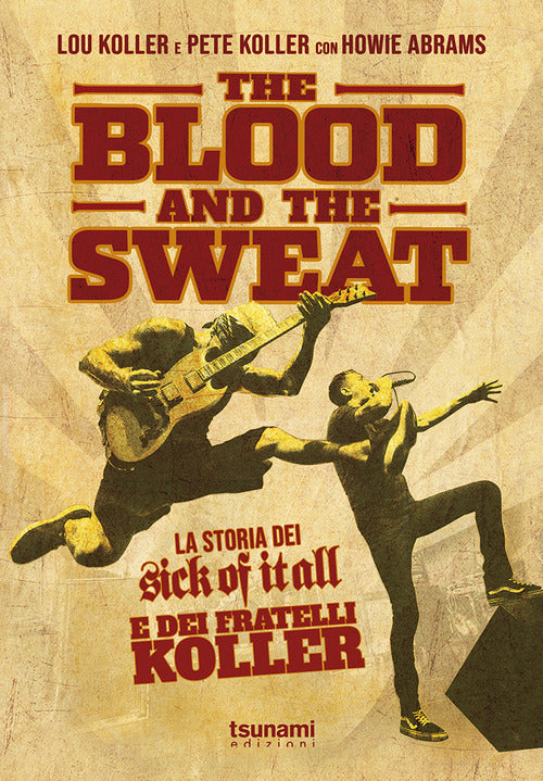 Cover of blood and the sweat. La storia dei Sick Of It All e dei fratelli Koller