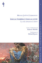 Cover of Dalla fiamma e dalla luce. La vita attraverso le lettere