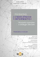 Cover of Phishing e nuovi attacchi informatici. Modalità operative e strategie difensive
