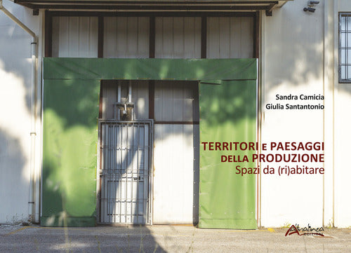 Cover of Territori e paesaggi della produzione. Spazi da (ri)abitare