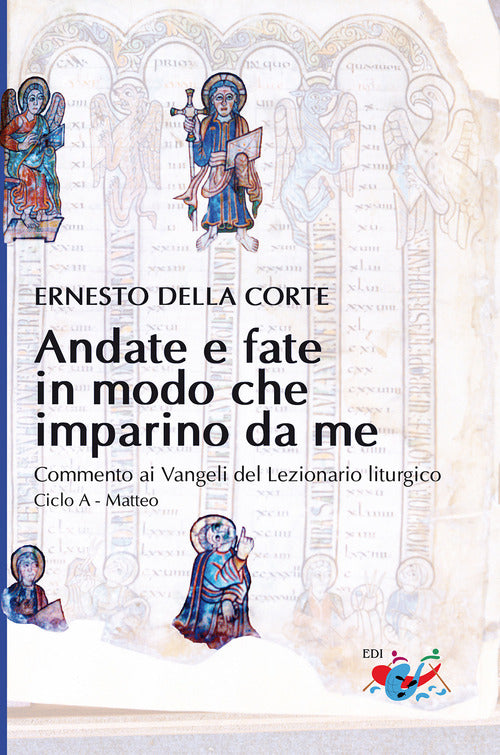 Cover of Andate e fate in modo che imparino da me. Commento ai Vangeli del Lezionario liturgico. Ciclo A - Matteo