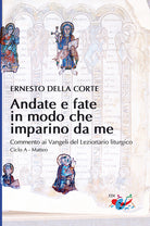 Cover of Andate e fate in modo che imparino da me. Commento ai Vangeli del Lezionario liturgico. Ciclo A - Matteo
