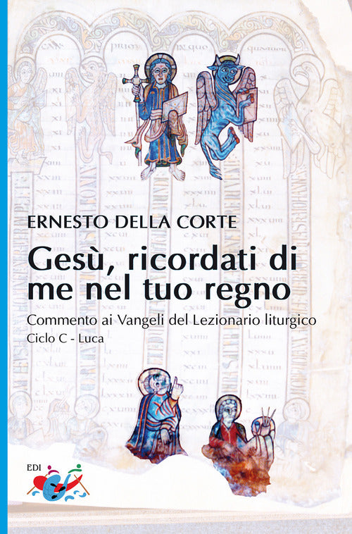 Cover of Gesù, ricordati di me nel tuo regno. Commento ai Vangeli del Lezionario liturgico. Ciclo C - Luca