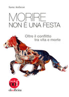 Cover of Morire non è una festa. Oltre il conflitto tra vita e morte