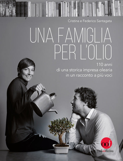 Cover of famiglia per l'olio. 110 anni di una storica impresa olearia in un racconto a più voci