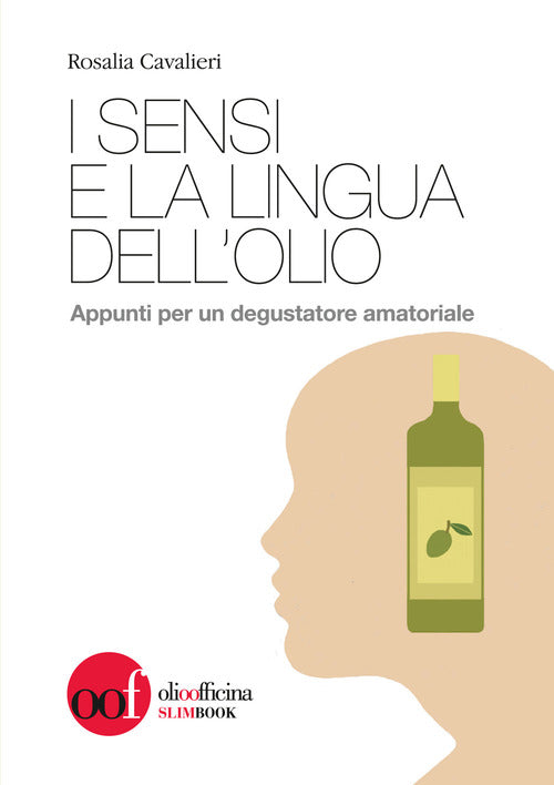 Cover of sensi e la lingua dell'olio. Appunti per un degustatore amatoriale