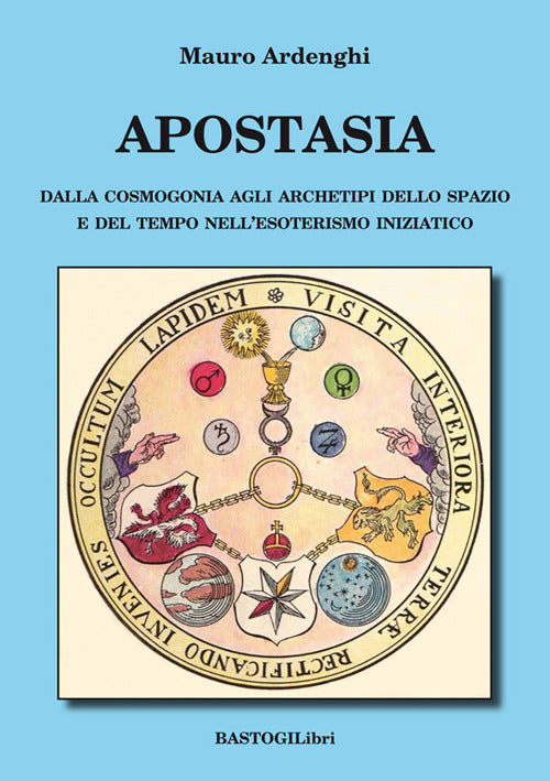 Cover of Apostasia. Dalla cosmogonia agli archetipi dello spazio e del tempo nell'esoterismo iniziatico
