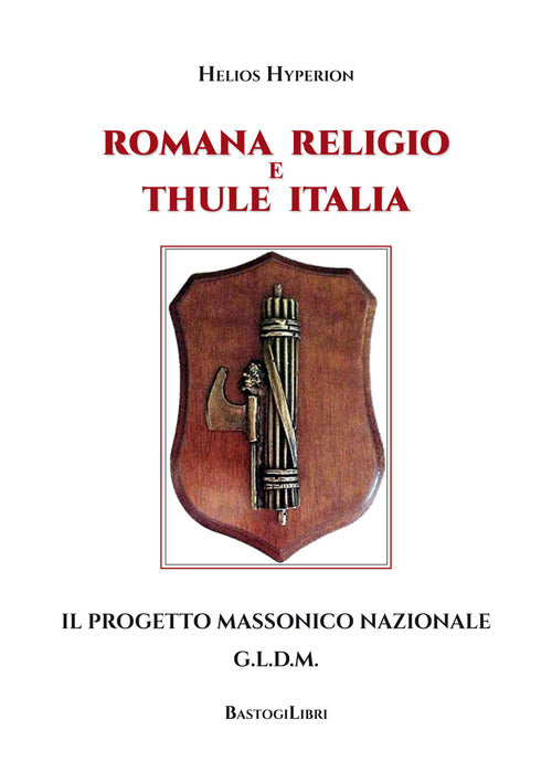 Cover of Romana Religio e Thule Italia. Il Progetto Massonico Nazionale G.l.d.m