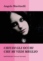 Cover of Chiudi gli occhi che mi vedi meglio